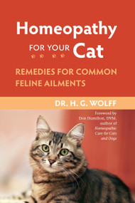 Homeopathy for Your Cat (Remedies for Common Feline Ailments) by Dr. H.G. Wolff, 9781556437397