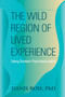 The Wild Region of Lived Experience (Using Somatic-Psychoeducation) by Danis Bois, 9781556437489