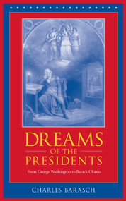Dreams of the Presidents (From George Washington to Barack Obama) by Charles Barasch, John R. Turner, 9781556437502