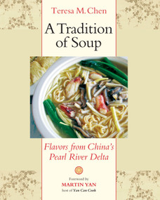 A Tradition of Soup (Flavors from China's Pearl River Delta) by Teresa M. Chen, Martin Yan, 9781556437656