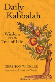 Daily Kabbalah (Wisdom from the Tree of Life) by Gershon Winkler, Andrew Weil, M.D., 9781556437946