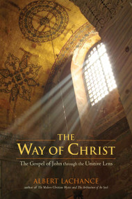 The Way of Christ (The Gospel of John through the Unitive Lens) by Albert J. LaChance, 9781556438011