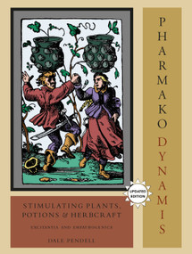 Pharmako/Dynamis, Revised and Updated (Stimulating Plants, Potions, and Herbcraft) by Dale Pendell, 9781556438035