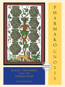 Pharmako/Gnosis, Revised and Updated (Plant Teachers and the Poison Path) by Dale Pendell, 9781556438042