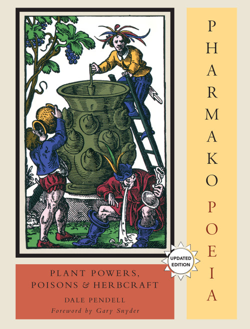 Pharmako/Poeia, Revised and Updated (Plant Powers, Poisons, and Herbcraft) by Dale Pendell, Gary Snyder, 9781556438059