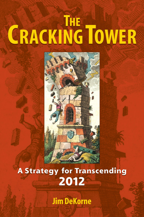 The Cracking Tower (A Strategy for Transcending 2012) by Jim DeKorne, 9781556438165