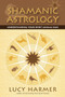 Shamanic Astrology (Understanding Your Spirit Animal Sign) by Lucy Harmer, 9781556438264