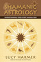 Shamanic Astrology (Understanding Your Spirit Animal Sign) by Lucy Harmer, 9781556438264