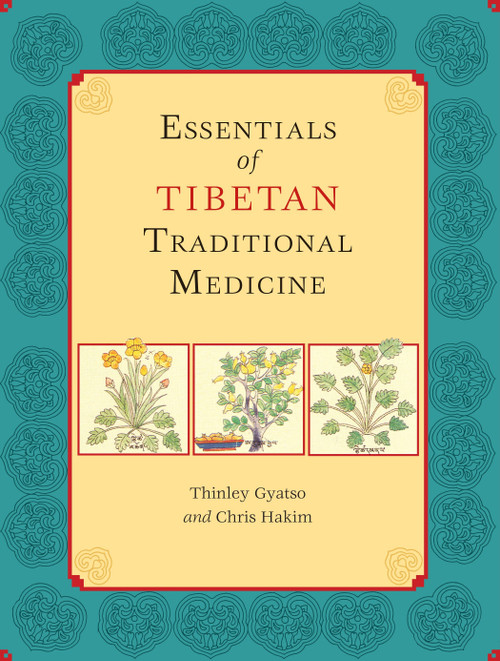 Essentials of Tibetan Traditional Medicine by Thinley Gyatso, Chris Hakim, 9781556438677