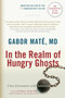 In the Realm of Hungry Ghosts (Close Encounters with Addiction) by Gabor Maté, MD, Peter A. Levine, Ph.D., 9781556438806