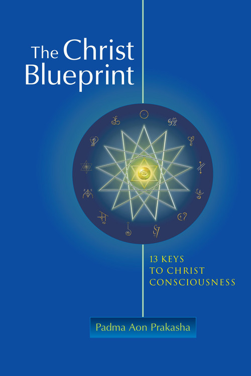 The Christ Blueprint (13 Keys To Christ Consciousness) by Padma Aon Prakasha, 9781556438844
