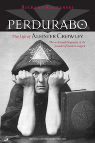 Perdurabo, Revised and Expanded Edition (The Life of Aleister Crowley) by Richard Kaczynski, 9781556438998