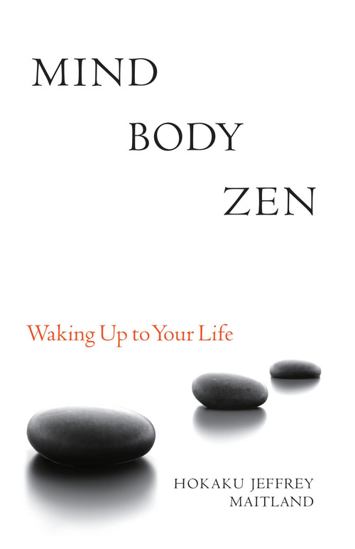 Mind Body Zen (Waking Up to Your Life) by Jeffrey Maitland, Kendo Hal Roth, 9781556439049