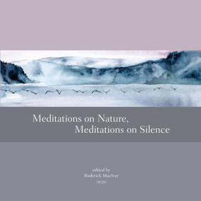 Meditations on Nature, Meditations on Silence by Roderick MacIver, 9781556439162