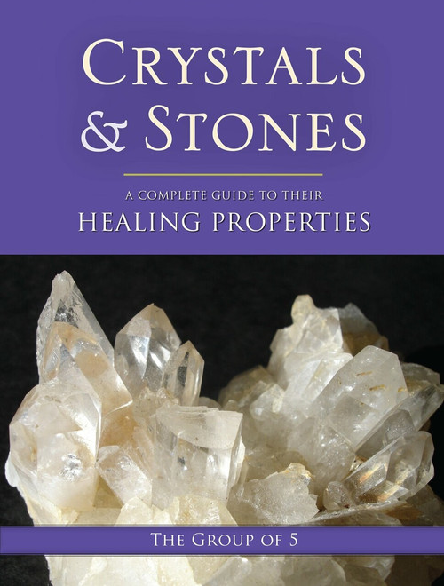 Crystals and Stones (A Complete Guide to Their Healing Properties) by The Group of 5, 9781556439186