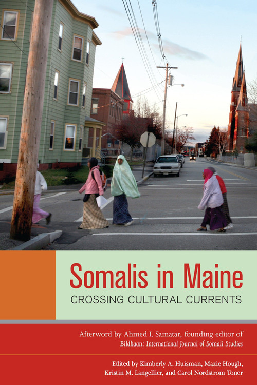 Somalis in Maine (Crossing Cultural Currents) by Kimberly A. Huisman, Mazie Hough, Kristin M. Langellier, Carol Nordstrom Toner, Ahmed I. Samatar, 9781556439261