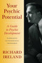Your Psychic Potential (A Guide to Psychic Development) by Richard Ireland, Mark Ireland, 9781556439285