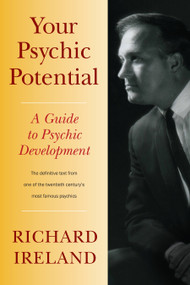 Your Psychic Potential (A Guide to Psychic Development) by Richard Ireland, Mark Ireland, 9781556439285