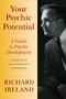 Your Psychic Potential (A Guide to Psychic Development) by Richard Ireland, Mark Ireland, 9781556439285