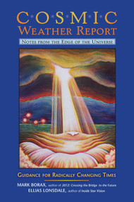 Cosmic Weather Report (Notes from the Edge of the Universe) by Mark Borax, Ellias Lonsdale, 9781556439421
