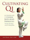 Cultivating Qi (An Introduction to Chinese Body-Mind Energetics) by Jun Wang, Ph.D., C.M.D., 9781556439544