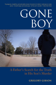 Gone Boy (A Father's Search for the Truth in His Son's Murder) by Gregory Gibson, 9781556439599