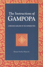 The Instructions of Gampopa (A Precious Garland of the Supreme Path) by Khenpo Karthar Rinpoche, Lama Yeshe Gyamtso, Laura M. Roth, David N. Mccarthy, 9781559390460