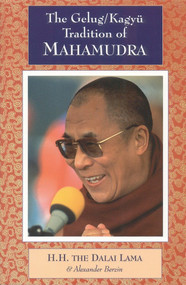 The Gelug/Kagyu Tradition of Mahamudra by H.H. the Fourteenth Dalai Lama, Alexander Berzin, 9781559390729