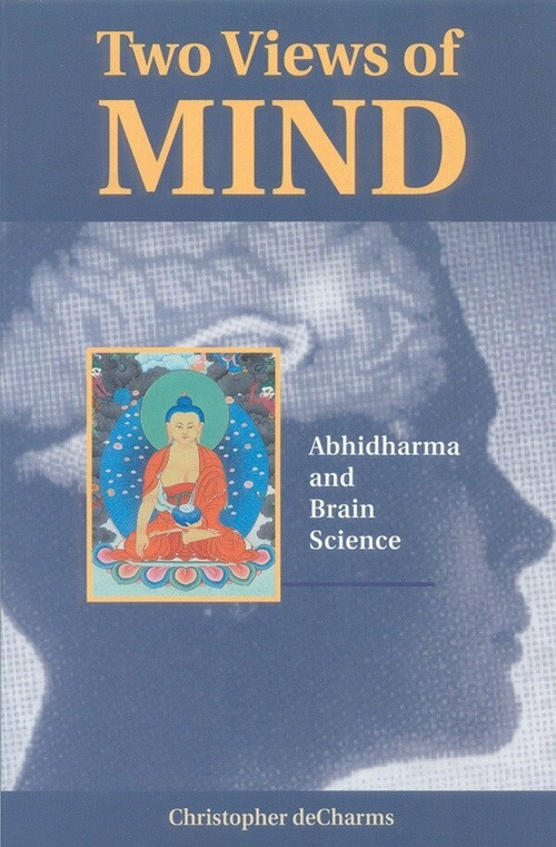 Two Views of Mind (Abhidharma and Brain Science) by Christopher Decharms, 9781559390811