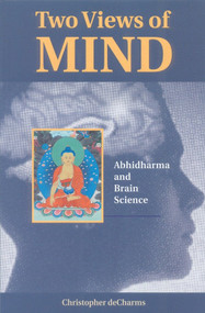 Two Views of Mind (Abhidharma and Brain Science) by Christopher deCharms, 9781559390811