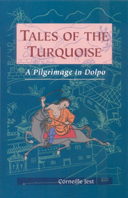 Tales of the Turquoise (A Pilgrimage in Dolpo) by Corneille Jest, 9781559390958