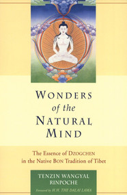 Wonders of the Natural Mind (The Essense of Dzogchen in the Native Bon Tradition of Tibet) by Tenzin Wangyal, Dalai Lama, 9781559391429