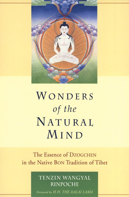 Wonders of the Natural Mind (The Essense of Dzogchen in the Native Bon Tradition of Tibet) by Tenzin Wangyal, Dalai Lama, 9781559391429