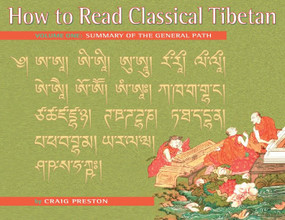 How to Read Classical Tibetan, Volume One (A Summary of the General Path) by Craig Preston, 9781559391788