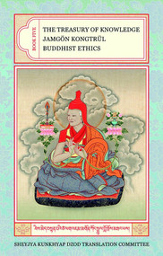 The Treasury of Knowledge: Book Five (Buddhist Ethics) by Jamgon Kongtrul, Kalu Rinpoche Translation Group, 9781559391917