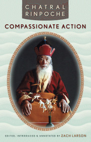Compassionate Action by Chatral Rinpoche, Zach Larson, 9781559392716