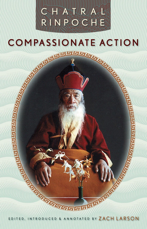 Compassionate Action by Chatral Rinpoche, Zach Larson, 9781559392716