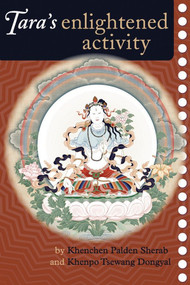 Tara's Enlightened Activity (An Oral Commentary on the Twenty-One Praises to Tara) by Kenchen Palden Sherab, Khenpo Tsewang Dongyal, 9781559392877