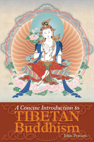 A Concise Introduction to Tibetan Buddhism by John Powers, 9781559392969
