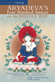 Aryadeva's Four Hundred Stanzas on the Middle Way (With Commentary by Gyel-Tsap) by Geshe Sonam Rinchen, Ruth Sonam, 9781559393027