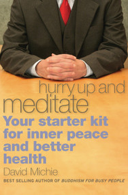 Hurry Up and Meditate (Your Starter Kit for Inner Peace and Better Health) by David Michie, 9781559393065