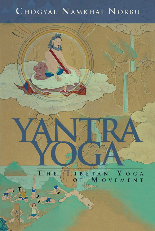 Yantra Yoga (Tibetan Yoga of Movement) by Chogyal Namkhai Norbu, 9781559393089