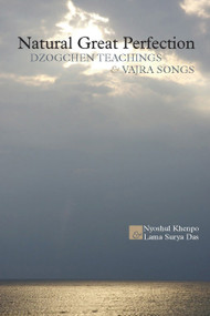 Natural Great Perfection (Dzogchen Teachings and Vajra Songs) by Nyoshul Khenpo, Lama Surya Das, 9781559393126