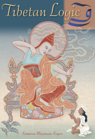Tibetan Logic by Katherine Manchester Rogers, 9781559393157