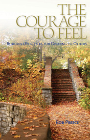 The Courage to Feel (Buddhist Practices for Opening to Others) by Rob Preece, 9781559393331