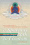 A Spacious Path to Freedom (Practical Instructions on the Union of Mahamudra and Atiyoga) by Karma Chagme, Gyatrul Rinpoche, 9781559393409