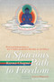 A Spacious Path to Freedom (Practical Instructions on the Union of Mahamudra and Atiyoga) by Karma Chagme, Gyatrul Rinpoche, 9781559393409