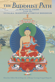 The Buddhist Path (A Practical Guide from the Nyingma Tradition of Tibetan Buddhism) by Khenchen Palden Sherab, Khenpo Tsewang Dongyal, 9781559393553
