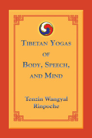 Tibetan Yogas of Body, Speech, and Mind by Tenzin Wangyal, 9781559393805