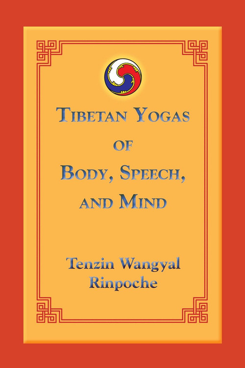 Tibetan Yogas of Body, Speech, and Mind by Tenzin Wangyal, 9781559393805